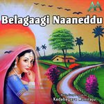 Belagaagi Naaneddu