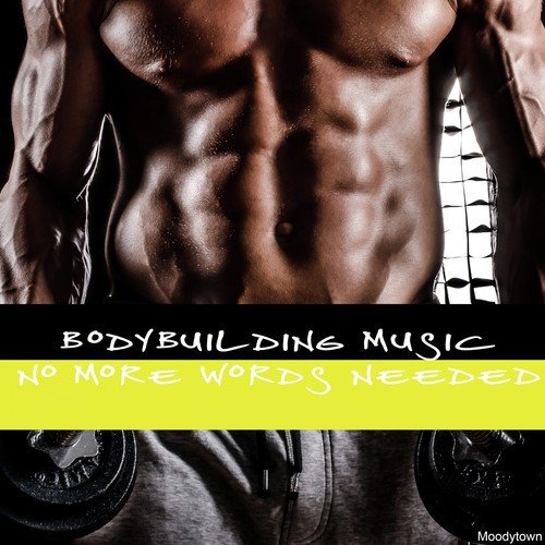 Bodybuilding Music: No More Words Needed