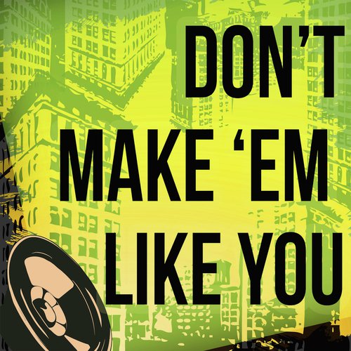 Don't Make Em Like You (Originally Performed by Ne-Yo and Wiz Khalifa) (Karaoke Version)