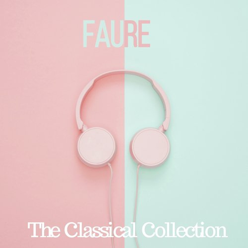 Fauré (The classical collection)
