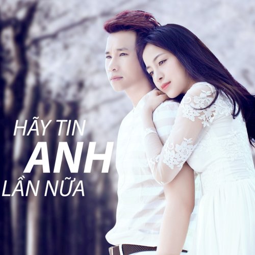 Hãy Tin Anh Lần Nữa