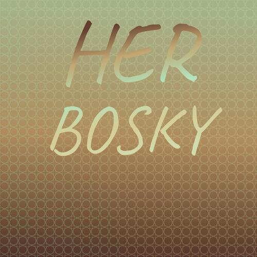 Her Bosky