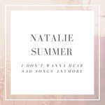 I Don't Wanna Hear Sad Songs Anymore