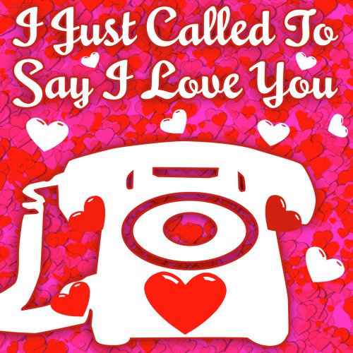 I Just Called To Say I Love You