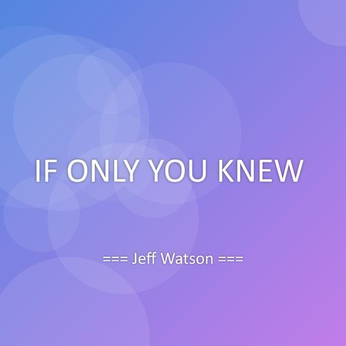 IF ONLY YOU KNEW