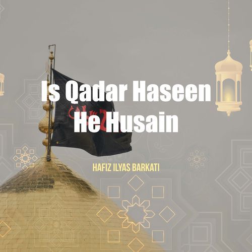 IS QADAR HASEEN HE HUSAIN