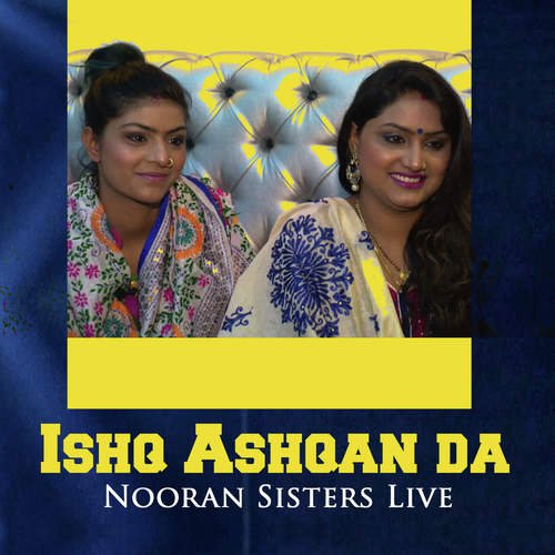 Ishq Ashqan Da Nooran Sisters Live