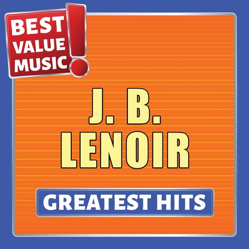 J.B. Lenoir - Greatest Hits (Best Value Music)