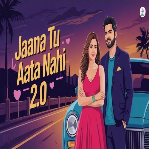 Jaana Tu Aata Nahi 2.0 cover art