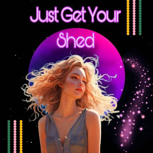Just Get Your Shed (Original Mix) (Just Get Your Shed (Original Mix