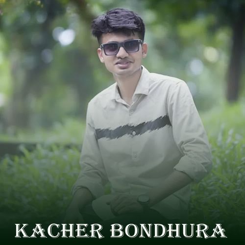 Kacher Bondhura