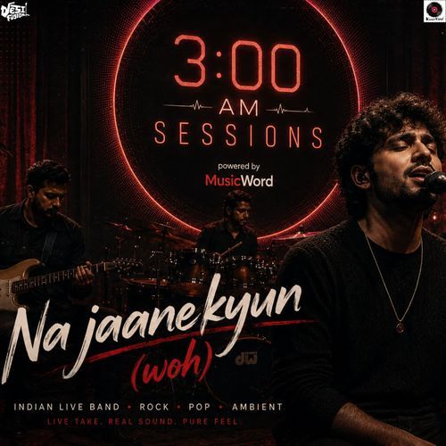 Na jaane kyun (woh)- 3:00 AM SESSIONS