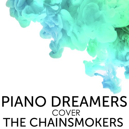 Piano Dreamers Cover The Chainsmokers