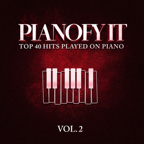 Pianofy It, Vol. 2 - Top 40 Hits Played On Piano