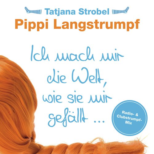 Pippi Langstrumpf - Ich mach mir die Welt, wie sie mir gefällt... (Radio Mix)