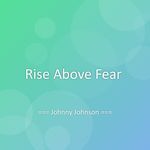 Rise Above Fear