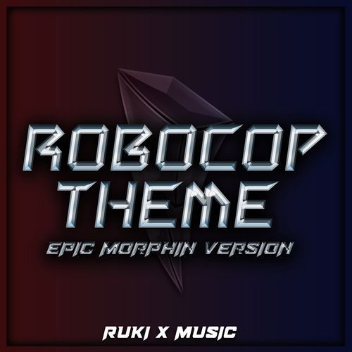 Robocop Theme (From 'Robocop') (Epic Morphin Version)