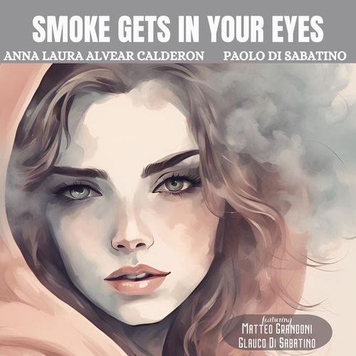 Smoke gets in your eyes (feat. Matteo Grandoni & Glauco Di Sabatino)