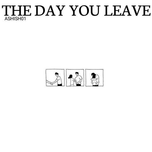 THE DAY YOU LEAVE