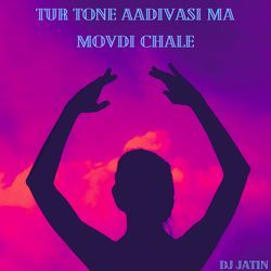 TUR TONE AADIVASI MA MOVDI CHALE-JzkcWzpyYgU