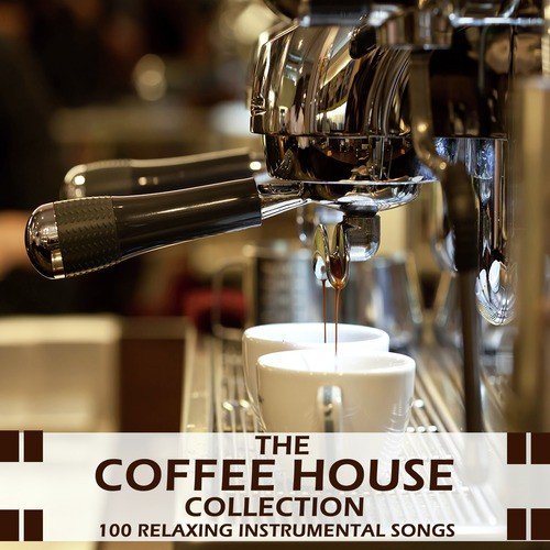 The Coffee House Collection: 100 Relaxing Instrumental Songs