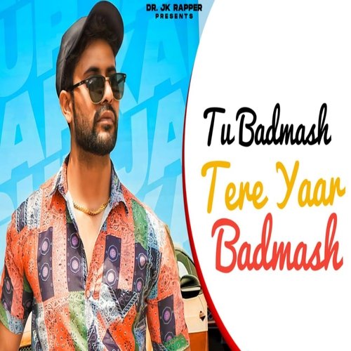 Tu Badmash Tere Yaar Badmash