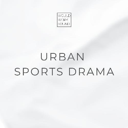 Urban Sports Drama