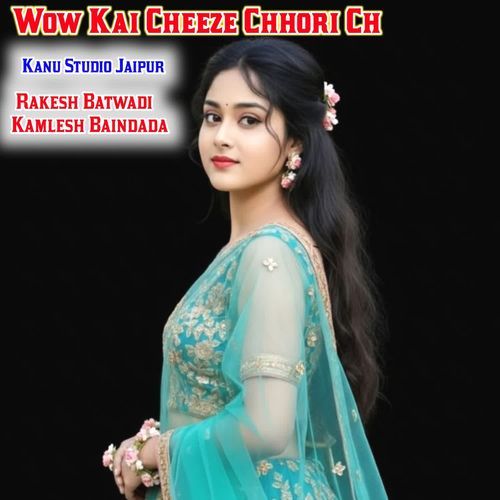Wow Kai Cheeze Chhori Ch