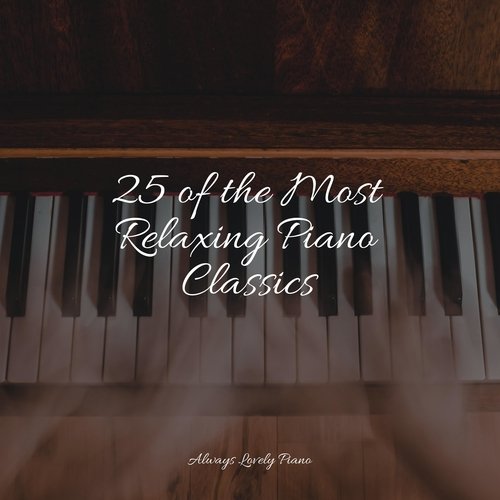 25 of the Most Relaxing Piano Classics