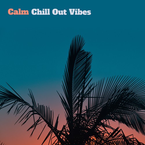 Calm Chill Out Vibes – Summer Rest, Holiday Memories, Beach Lounge, Stress Relief, Mind Rest