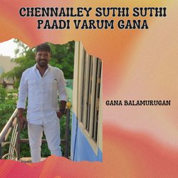 ChennaiLey Suthi Suthi Paadi Varum Gana-MhxfSxlRXQU