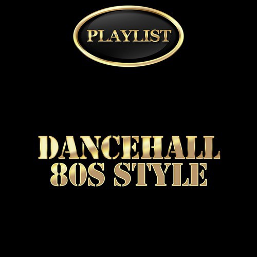 Dancehall 80's Style Playlist