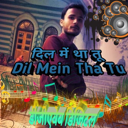 Dil Mein Tha Tu