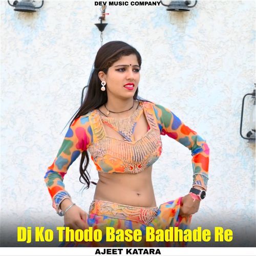 Dj Ko Thodo Base Badhade Re