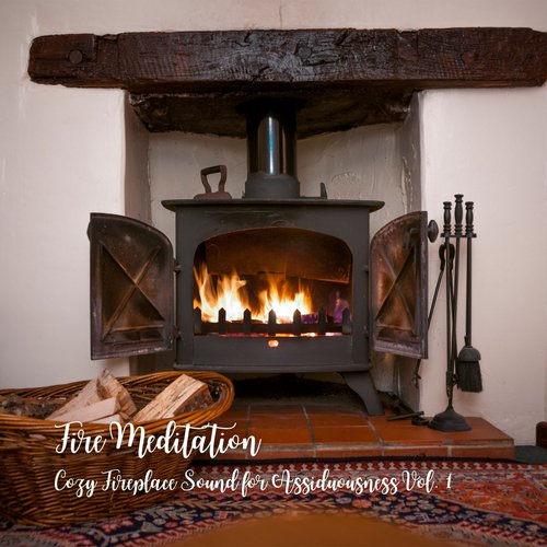 Fire Meditation: Cozy Fireplace Sound for Assiduousness Vol. 1