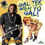Gal Tek Weh Yo Gal