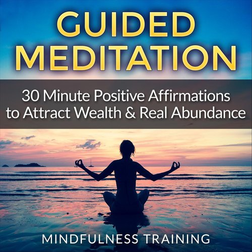 Guided Meditation: 30 Minute Positive Affirmations Hypnosis to Attract Wealth & Real Abundance
