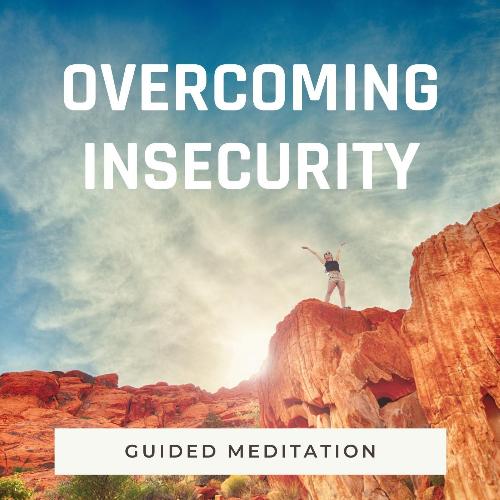 Guided Meditation: Overcoming Insecurity