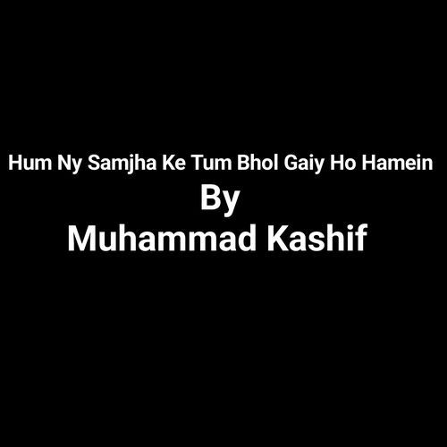 Hum Ny Samjha Ke Tum Bhol Gaiy Ho Hamein