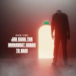 Jab Kaha Tha Mohabbat Gunah to Nahi