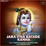 Jara Itna Batade Kanha