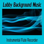 Lobby Background Music: Instrumental Flute Recorder