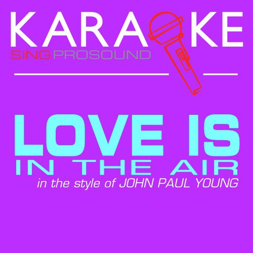 Love Is in the Air (In the Style of John Paul Young) [Karaoke Instrumental Version]