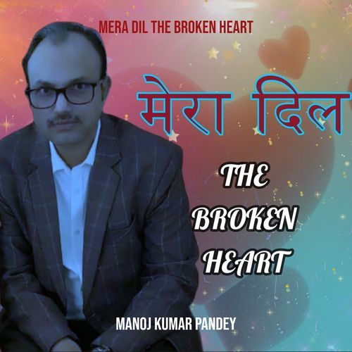 Mera Dil the Broken Heart