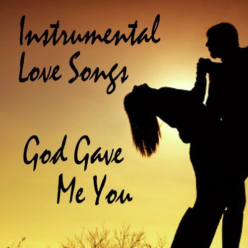 Popular Instrumental Love Songs: God Gave Me You_poster_image