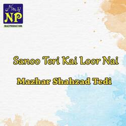 Sanoo Teri Kai Loor Nai