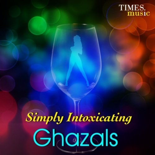 Simply Intoxicating Ghazals