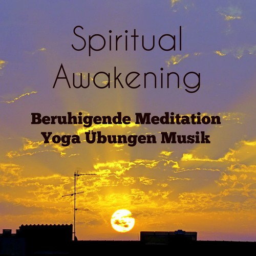 Spiritual Awakening - Beruhigende Instrumentale Meditation Yoga Übungen Musik mit Natur Entspannende New Age Geräusche