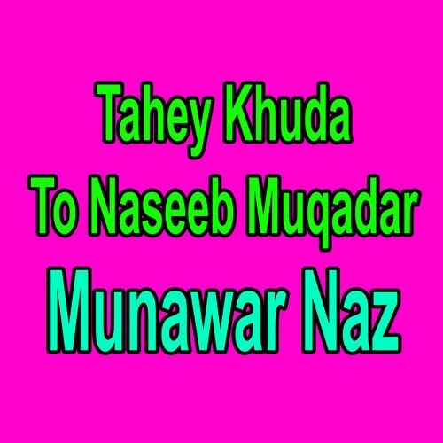 Tahey Khuda To Naseeb Muqadar
