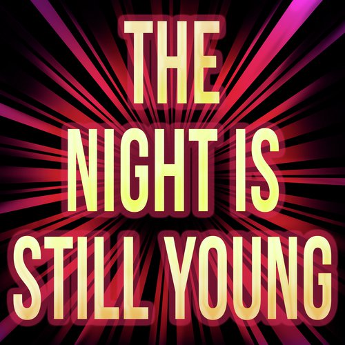 The Night Is Still Young (Originally Performed by Nicki Minaj) (Karaoke Version)